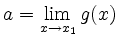 $ a=\lim\limits_{x\to x_1} g(x)$