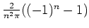 $ \frac{2}{n^2\pi}((-1)^n-1)$