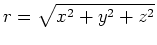 $ r=\sqrt{x^{2}+y^{2}+z^{2}}$