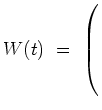 $ W(t)\ =\ \left(\rule{0cm}{6ex}\right.$