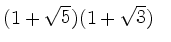 $\textstyle \parbox{35mm}{$(1+\sqrt{5})(1+\sqrt{3})$}$