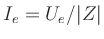 $ I_e=U_e/\vert Z\vert$