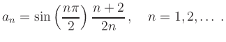 $\displaystyle a_n=\sin\left(\frac{n\pi}{2}\right)\frac{n+2}{2n}\,,\quad n=1,2,\ldots\,.
$