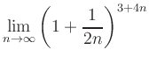 $ \lim\limits_{n\to \infty} \left( 1+
\dfrac{1}{2n}\right)^{3+4n}$