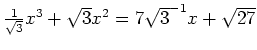 $ \frac{1}{\sqrt{3}}x^3+\sqrt{3}x^2 = 7\sqrt{3}^{-1}x + \sqrt{27}$