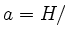 $ a=H/$