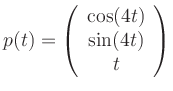 $ p(t)=\left(\begin{array}{c}\cos(4t)\\ \sin(4t)\\ t\end{array}\right)$