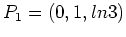 $\displaystyle P_1=(0,1,ln3)$