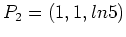 $\displaystyle P_2=(1,1,ln5)$