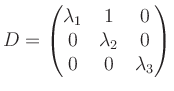 $ D=\begin{pmatrix}\lambda_1&1&0\\ 0&\lambda_2&0\\ 0&0&\lambda_3\end{pmatrix}$