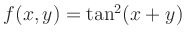 $ f(x,y) = \tan^2(x+y)$