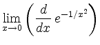 $ \displaystyle{\lim_{x\to 0}\left(\frac{d}{dx}\,e^{-1/x^2}\right)}$
