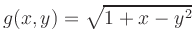 $\displaystyle g(x,y) = \sqrt{1+x-y^2}
$