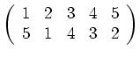 $ \left( \begin{array}{rrrrr}
1 & 2 & 3 & 4 & 5\\ 5 & 1 & 4 & 3 & 2 \end{array}\right)$
