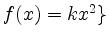 $ f(x) = kx^2\} $