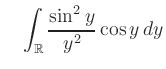 $\displaystyle \quad \int_{\mathbb{R}} \frac{\sin^2 y}{y^2}\cos y\,dy
$