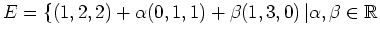 $ E=\{(1,2,2)+\alpha(0,1,1)+\beta(1,3,0)\, \vert\alpha,\beta\in\mathbb{R}$