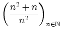 $ \displaystyle\left(\frac{n^2+n}{n^2}\right)_{n\in\mathbb{N}}$