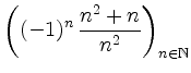 $ \displaystyle\left((-1)^n\,\frac{n^2+n}{n^2}\right)_{n\in\mathbb{N}}$