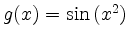 $ g(x) = \sin{(x^2)}$