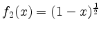 $ f_2(x)=(1-x)^{\frac{1}{2}}$