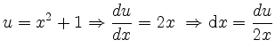 $\displaystyle u = x^2+1 \Rightarrow \frac{du}{dx} = 2x\ \Rightarrow \mathrm dx=\frac{du}{2x}$
