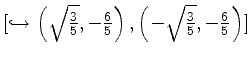 $ [\hookrightarrow \left(\sqrt{\frac{3}{5}},-\frac{6}{5}\right),\left(-\sqrt{\frac{3}{5}},-\frac{6}{5}\right)]$
