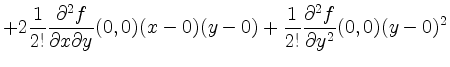 $\displaystyle + 2\frac{1}{2!}\frac{\partial^2f}{\partial x\partial y}(0,0)(x-0)(y-0) + \frac{1}{2!}\frac{\partial^2f}{\partial y^2}(0,0)(y-0)^2$