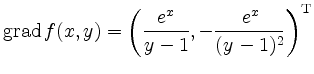 $\displaystyle \operatorname{grad}f(x,y) = \left(\frac{e^x}{y-1},-\frac{e^x}{(y-1)^2}\right)^\mathrm T$