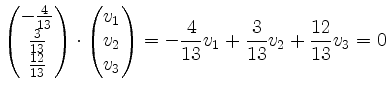 $\displaystyle \begin{pmatrix}-\frac{4}{13}\\ \frac{3}{13}\\ \frac{12}{13}\end{p...
...1\\ v_2\\ v_3\end{pmatrix}=
-\frac{4}{13}v_1+\frac{3}{13}v_2+\frac{12}{13}v_3=0$