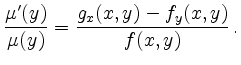 $\displaystyle \dfrac{\mu'(y)}{\mu(y)}=\dfrac{g_x(x,y)-f_y(x,y)}{f(x,y)} \,.
$