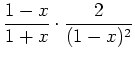 $\displaystyle \frac{1-x}{1+x}\cdot\frac{2}{(1-x)^2}$