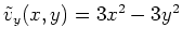 $ \mbox{$\tilde{v}_y(x,y) = 3x^2 - 3y^2$}$