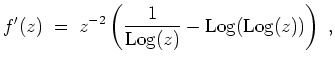 $ \mbox{$\displaystyle
f'(z) \; =\; z^{-2}\left({\displaystyle\frac{1}{{\operatorname{Log}}(z)}} - {\operatorname{Log}}({\operatorname{Log}}(z))\right)\; ,
$}$