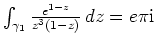$ \mbox{$\int_{\gamma_1} \frac{e^{1-z}}{z^3(1-z)}\, dz = e\pi \mathrm{i}$}$