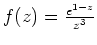 $ \mbox{$f(z) = \frac{e^{1-z}}{z^3}$}$