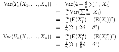 $ \mbox{$\displaystyle
\begin{array}{rcl}
{\operatorname{Var}}(T_n(X_1,\dots,...
...
& = &\frac{1}{n}(3 + \frac{6}{5}\vartheta - \vartheta^2) \\
\end{array} $}$