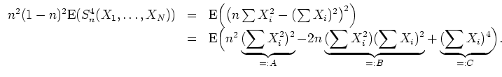 $ \mbox{$\displaystyle
\begin{array}{rcl}
n^2(1-n)^2{\operatorname{E}}(S_n^4(...
...)(\sum X_i)^2}_{=:B}
+ \underbrace{(\sum X_i)^4}_{=:C} \Bigr).
\end{array} $}$
