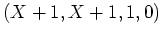 $ \mbox{$(X+1,X+1,1,0)$}$