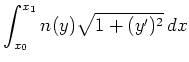 $ \mbox{$\displaystyle
\int_{x_0}^{x_1} n(y) \sqrt{1+(y')^2}\, dx
$}$