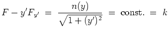 $ \mbox{$\displaystyle
F - y'F_{y'} \; =\; \frac{n(y)}{\sqrt{1+(y')^2}} \; =\; \text{const.} \; =\; k
$}$