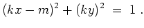 $ \mbox{$\displaystyle
(kx-m)^2 + (ky)^2\; = \; 1\; .
$}$