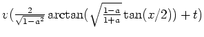 $ \mbox{$v(\frac{2}{\sqrt{1 - a^2}}\arctan(\sqrt{\frac{1-a}{1+a}}\tan(x/2)) + t)$}$
