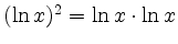 $ (\ln x)^2=\ln x\cdot\ln x$