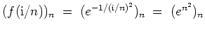 $ \mbox{$\displaystyle
(f(\mathrm{i}/n))_n\;=\; (e^{-1/(\mathrm{i}/n)^2})_n\;=\; (e^{n^2})_n
$}$