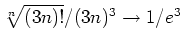 $ \mbox{$\sqrt[n]{(3n)!}/(3n)^3\to 1/e^3$}$