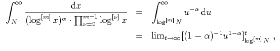 $ \mbox{$\displaystyle
\begin{array}{rcl}
\displaystyle\int _N^\infty\frac{{\mb...
...o\infty} [(1-\alpha)^{-1} u^{1-\alpha}]_{\log^{[m]} N}^t\; , \\
\end{array}$}$