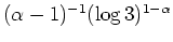 $ \mbox{$(\alpha-1)^{-1}(\log 3)^{1-\alpha}$}$