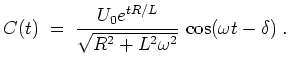 $ \mbox{$\displaystyle
C(t) \;=\; {\displaystyle\frac{U_0e^{tR/L}}{\sqrt{R^2+L^2\omega^2}}}\,\cos(\omega t-\delta)\;.
$}$