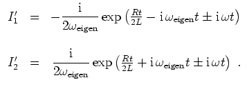 $ \mbox{$\displaystyle
\begin{array}{rcr}
I_1' & = & -{\displaystyle\frac{\math...
...box{\scriptsize eigen}}t \pm \mathrm{i}\,\omega t\right) \; .\\
\end{array}$}$